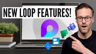 Why Microsoft Loop Just Got Better: New App Features!