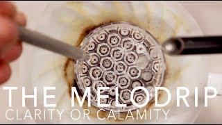 MELODRIP - Clarity or Calamity