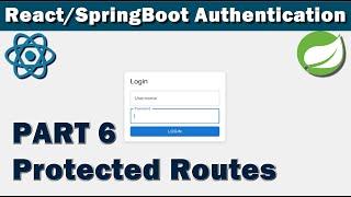 React/SpringBoot Authentication Part 6 - Protected Routes