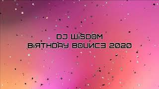 Dj Wisdom - Birthday Bounce 2020