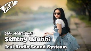 Lagu Acara Bugis | Selleng Udanni -Ical Audio Sound Systeam