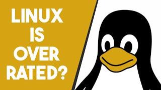 8 Most  Overrated Things About Linux