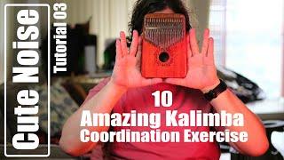 How to Kalimba | 10 Amazing Coordination Exercises | Cute noise - Tutorial 003