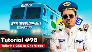 Tailwind CSS in one Video | Sigma Web Development Course - Tutorial #98