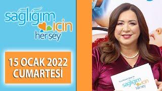 Sağlığım İçin Herşey 15 Ocak Programı