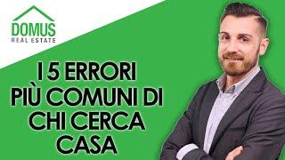 I 5 errori più comuni di chi cerca casa