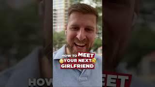 How to meet your next girlfriend | 4 Steps