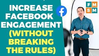 How To Increase Facebook Engagement (Without Breaking The Rules)