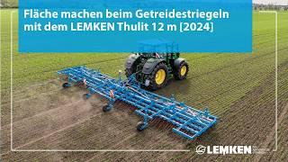 Fläche machen beim Getreidestriegeln mit dem LEMKEN Thulit 12 m [2024]