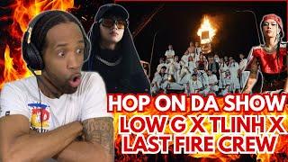 HOP ON DA SHOW | Low G x tlinh x Last Fire Crew | OFFICIAL MUSIC VIDEO(FIRST TIME REACTION)