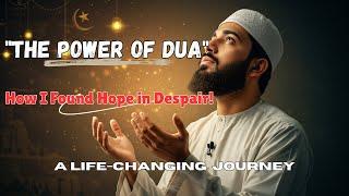 The Power of Dua: How I Found Hope in Despair | A Life-Changing Spiritual Journey