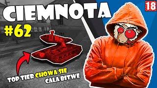 Ciemnota #62 | Top tier chowa się 🫥 całą bitwę!