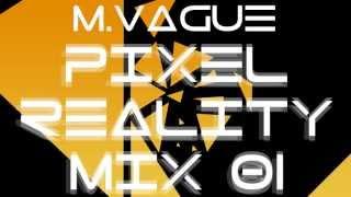 M. Vague - Pixel Reality mix 01