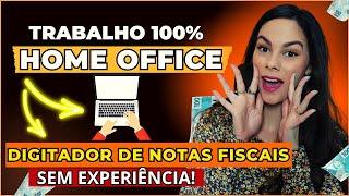 GANHE DINHEIRO COMO DIGITADOR DE NOTAS FISCAIS | TRABALHO 100% HOME OFFICE [SEM EXPERIÊNCIA]