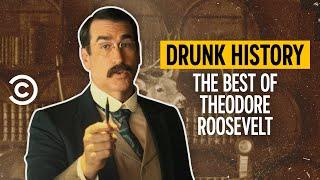 The Best of Teddy Roosevelt - Drunk History