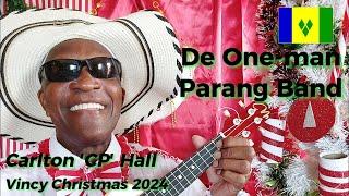 Carlton ‘CP’ Hall I De One-man Parang Band I Vincy Parang-2024 I Official Music Video