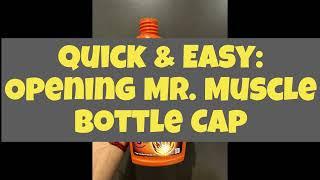 Quick & Easy   Opening Mr  Muscle Bottle Cap