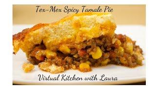 Tex-Mex Spicy Tamale Pie Casserole Recipe