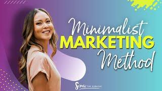 Minimalist Marketing Method - For Business Owners Who Hate Marketing