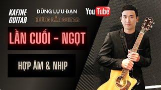  HƯỚNG DẪN GUITAR: "LẦN CUỐI - NGỌT " ️