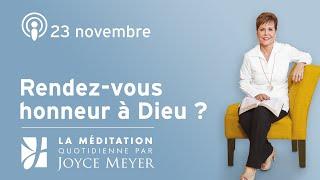 23 novembre | Rendez-vous honneur à Dieu ? – Méditation Quotidienne par Joyce Meyer