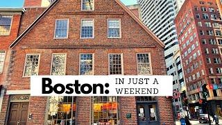 EXPLORE HISTORIC BOSTON IN A WEEKEND | How to see everything in Boston in a weekend