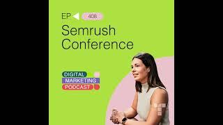 Semrush Conference: Digital Marketing Trends for 2025