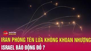 Iran dội mưa tên lửa vào Israel 40 phút: Miền Nam chìm trong bóng tối, chiến sự sang giai đoạn mới!