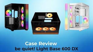 Review: BeQuiet Light Base 600 DX - Showcase und eierlegende Wollmilchsau?  Teil 1 von 3