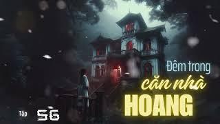Đêm trong Căn Nhà Hoang | Tập 56 |  Miền Ký Ức