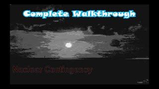 Nuclear Contingency - Complete Walkthrough