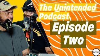 The Unintended Podcast Ep: 02