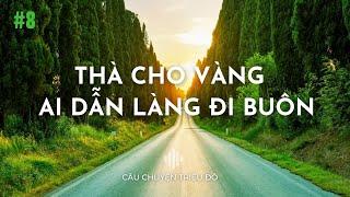 Thà cho vàng ai dẫn làng đi buôn | Câu Chuyện Triệu Đô - Podcast #8