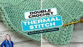 DOUBLE CROCHET THERMAL STITCH | Slow & close-up tutorial | Thermal Crochet Stitch | Hope Corner Farm