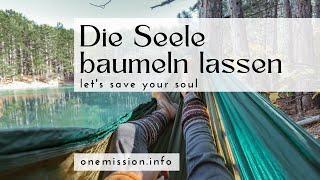 Die Seele baumeln lassen // let's save your soul