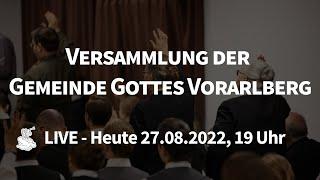 LIVE - Versammlung der Gemeinde Gottes Vorarlberg - 27. August 2022