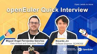 openEuler Quick Interview - Miguel Ángel Fernández Sánchez & Ricardo Jin