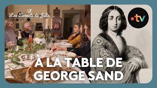 À la table de ... George Sand - Les Carnets de Julie