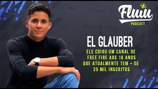 PODCAST 001 -  EL GLAUBER  - O DONO DE UM  CANAL FREE FIRE COM + DE 35 MIL INSCRITOS