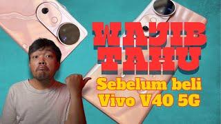 WAJIB TAHU !! 40 HAL SEBELUM  BELI VIVO V40 5G