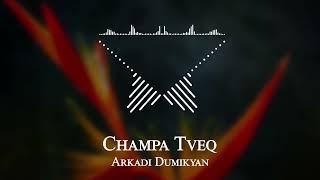 Arkadi Dumikyan - Champa Tveq