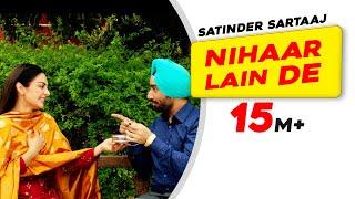 Nihaar Lain De: Satinder Sartaaj | Kali Jotta | Neeru Bajwa, Wamiqa Gabbi | Latest Punjabi Song 2023