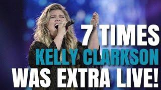 7 Times Kelly Clarkson Was EXTRA LIVE! (AMAZING VOCALS!)