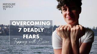 Overcome the 7 deadly fears with tapping | EFT | TFT | Erica Weiland