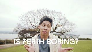 Is Perth Boring?