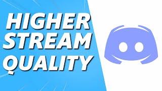 How to Get Better Stream Quality on Discord (Quick 2025)