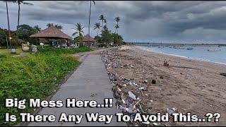 Big Mess Here..!! Is There Any Way To Avoid It..?? Jerman Beach Bali In Rainy Season..!!