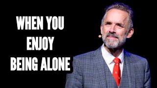 WHEN YOU ENJOY BEING ALONE - Jordan Peterson (Motivational Speech)