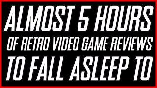 Almost 5 HOURS of Retro Game Reviews to Fall Asleep To