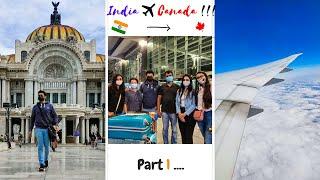 INDIA to CANADA (via Mexico) | Vlog | Indirect Route | No 14 Days Quarantine | Part 1